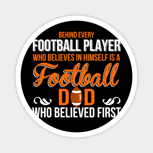 Behind Every Football Player Who Believes In Himself Is A Football Dad Who Believed First Magnet by Suedm Sidi